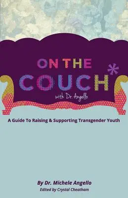 En el diván con el Dr. Angello: Guía para educar y apoyar a jóvenes transexuales - On The Couch With Dr. Angello: A Guide to Raising and Supporting Transgender Youth