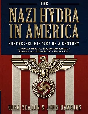 La hidra nazi en Estados Unidos: Historia suprimida de un siglo - The Nazi Hydra in America: Suppressed History of a Century