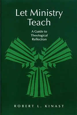 Let Ministry Teach: Una guía para la reflexión teológica - Let Ministry Teach: A Guide to Theological Reflection