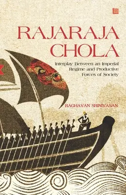 Rajaraja Chola: Interacción entre un régimen imperial y las fuerzas productivas de la sociedad - Rajaraja Chola: Interplay Between an Imperial Regime and Productive Forces of Society