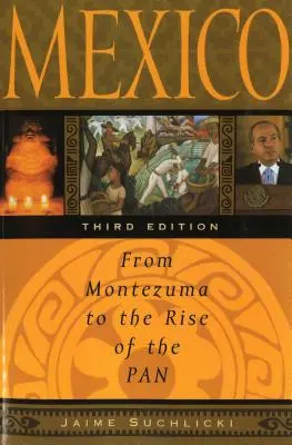 Mexico: De Moctezuma al auge del PAN, Tercera edición - Mexico: From Montezuma to the Rise of the PAN, Third Edition