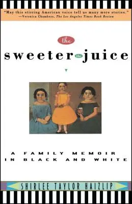Sweeter the Juice: Una memoria familiar en blanco y negro - Sweeter the Juice: A Family Memoir in Black and White