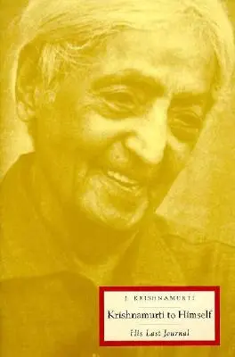 Krishnamurti a sí mismo: Su último diario - Krishnamurti to Himself: His Last Journal