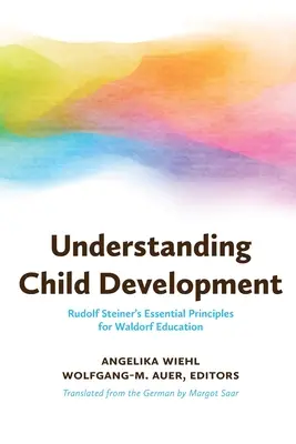 Comprender el desarrollo infantil: Los principios esenciales de Rudolf Steiner para la pedagogía Waldorf - Understanding Child Development: Rudolf Steiner's Essential Principles for Waldorf Education