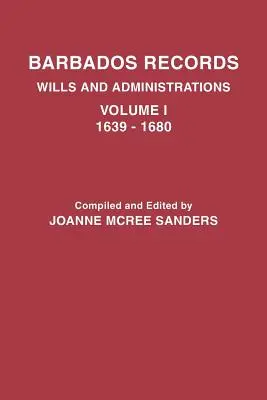 Registros de Barbados. Testamentos y Administraciones: Volumen I, 1639-1680 - Barbados Records. Wills and Administrations: Volume I, 1639-1680