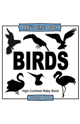 Baby' First Book: Pájaros: Libro para bebés en blanco y negro de alto contraste - Baby's First Book: Birds: High-Contrast Black and White Baby Book