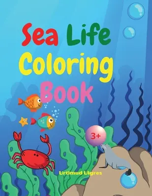 Libro para colorear: Libro para colorear con temtica de animales para nios - Colorear Sea Life Coloring Book: Amazing Sea Life Coloring Book for Kids Ages 3+ Sea Animals Book for Boys and Girls Amazing Ocean Tropical Fishs and B - Sea Life Coloring Book: Amazing Sea Life Coloring Book for Kids Ages 3+ Sea Animals Book for Boys and Girls Amazing Ocean Tropical Fishs and B