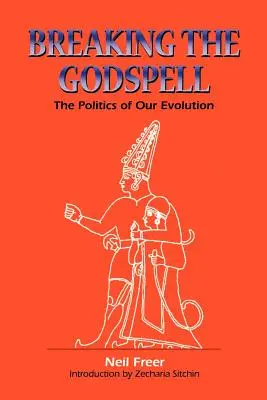 Rompiendo el hechizo de Dios: La política de nuestra evolución - Breaking the Godspell: The Politics of Our Evolution