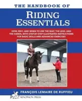 El Manual de ESENCIALES DE EQUITACION: Cómo, Por qué y Cuándo usar las piernas, el asiento y las manos con instrucciones ilustradas paso a paso para el skil básico - The Handbook of RIDING ESSENTIALS: How, Why and When to use the legs, the seat and the hands with step by step illustrated instructions for basic skil