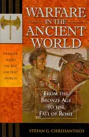 La guerra en el mundo antiguo: De la Edad de Bronce a la Caída de Roma - Warfare in the Ancient World: From the Bronze Age to the Fall of Rome