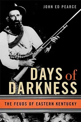 Días de oscuridad: Los feudos del este de Kentucky - Days of Darkness: The Feuds of Eastern Kentucky