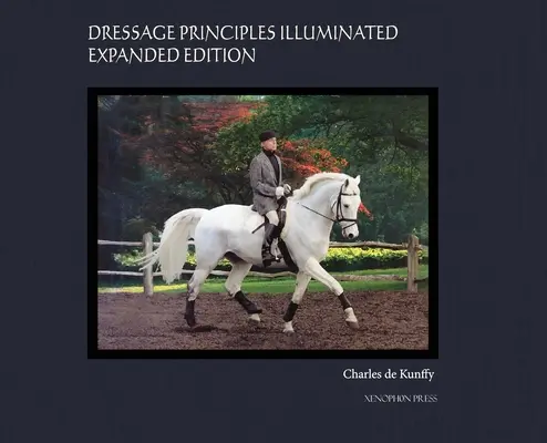 Los Principios de la Doma Clásica Iluminados Edición Coleccionista: Edición para coleccionistas - Dressage Principles Illuminated Collector's Edition: Collector's Edition