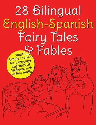 28 cuentos y fábulas bilingües inglés-español: Cuentos breves y sencillos para estudiantes de idiomas de todas las edades, con audio en línea - 28 Bilingual English-Spanish Fairy Tales & Fables: Short, Simple Stories for Language Learners of All Ages, with Online Audio