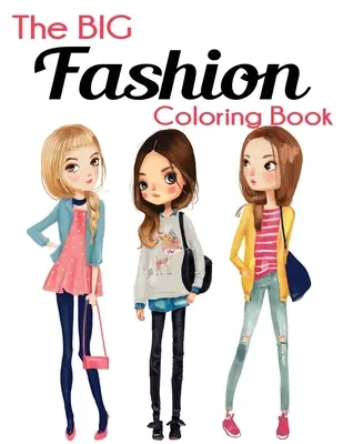 El gran libro de moda para colorear: Libro para colorear de moda y belleza, divertido y con estilo, para mujeres y niñas - The Big Fashion Coloring Book: Fun and Stylish Fashion and Beauty Coloring Book for Women and Girls