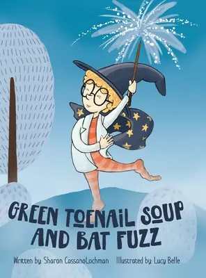 Sopa de uñas verdes y pelusa de murciélago - Green Toenail Soup and Bat Fuzz