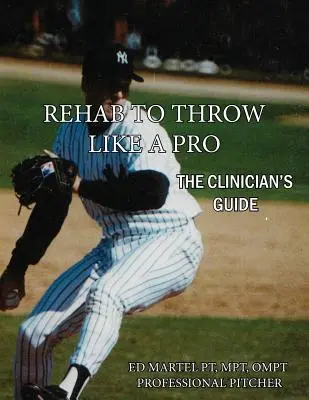 Rehab to Throw Like a Pro: La Guía del Clínico - Rehab to Throw Like a Pro: The Clinician's Guide