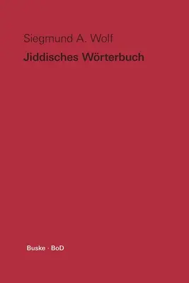 Jiddisches Wrterbuch: Wortschatz des deutschen Grundbestandes der jiddischen (jdischdeutschen) Sprache mit Leseproben