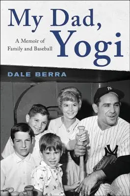 Mi padre, Yogi: Memorias de familia y béisbol - My Dad, Yogi: A Memoir of Family and Baseball