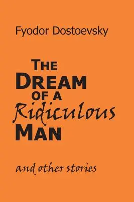 El sueño de un hombre ridículo y otros relatos - The Dream of a Ridiculous Man and Other Stories