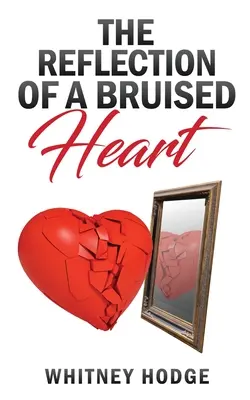 El reflejo de un corazón magullado - The Reflection of a Bruised Heart