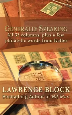 En general: Las 33 columnas, más unas palabras filatélicas de Keller - Generally Speaking: All 33 columns, plus a few philatelic words from Keller