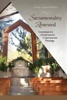 Sacramentalidad renovada: Conversaciones contemporáneas sobre teología sacramental - Sacramentality Renewed: Contemporary Conversations in Sacramental Theology