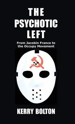 La izquierda psicótica: de la Francia jacobina al movimiento Occupy - The Psychotic Left: From Jacobin France to the Occupy Movement