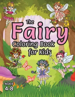 Libro para colorear de hadas para niños: (de 4 a 8 años) ¡Con páginas únicas para colorear! - The Fairy Coloring Book for Kids: (Ages 4-8) With Unique Coloring Pages!