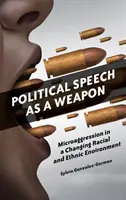 El discurso político como arma: microagresiones en un entorno racial y étnico cambiante - Political Speech as a Weapon: Microaggression in a Changing Racial and Ethnic Environment
