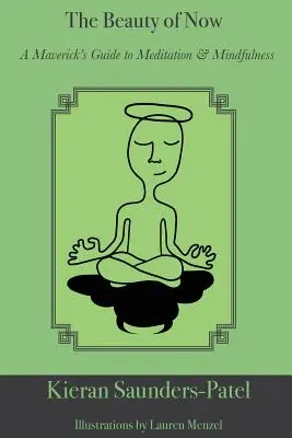 La belleza del ahora: Guía de meditación y atención plena para inconformistas - The Beauty of Now: A Maverick's Guide to Meditation and Mindfulness