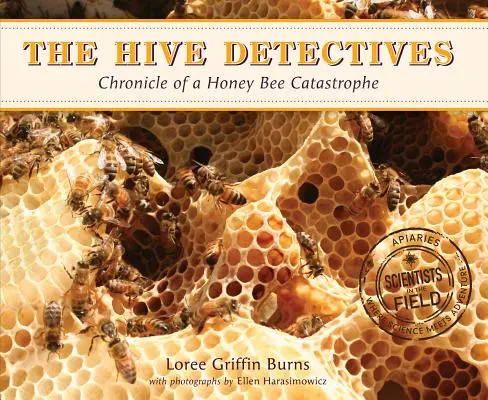 Los detectives de la colmena: Crónica de una catástrofe de abejas melíferas - The Hive Detectives: Chronicle of a Honey Bee Catastrophe