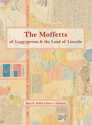 Los Moffetts de Leggygowan y la Tierra de Lincoln - The Moffetts of Leggygowan & the Land of Lincoln