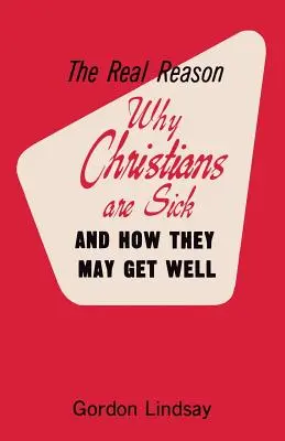 La verdadera razón por la que los cristianos están enfermos y cómo pueden curarse - The Real Reason Why Christians Are Sick and How They May Get Well