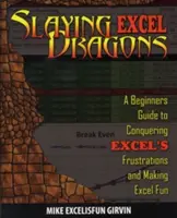 Matando Dragones de Excel: Guía para principiantes para vencer las frustraciones de Excel y hacer que Excel sea divertido - Slaying Excel Dragons: A Beginners Guide to Conquering Excel's Frustrations and Making Excel Fun