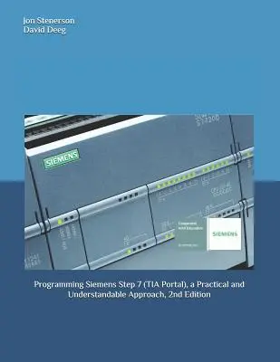 Programación en Siemens Step 7 (TIA Portal), un Enfoque Práctico y Comprensible, 2ª Edición - Programming Siemens Step 7 (TIA Portal), a Practical and Understandable Approach, 2nd Edition