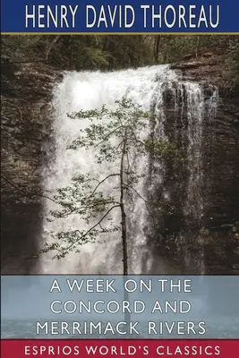 Una semana en los ríos Concord y Merrimack (Esprios Clásicos) - A Week on the Concord and Merrimack Rivers (Esprios Classics)