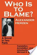 ¿Quién tiene la culpa? Una novela en dos partes - Who Is to Blame?: A Novel in Two Parts