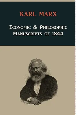 Manuscritos económicos y filosóficos de 1844 - Economic & Philosophic Manuscripts of 1844