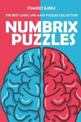 Puzzles Numbrix: La mejor colección de puzzles de lógica y matemáticas - Numbrix Puzzles: The Best Logic and Math Puzzles Collection