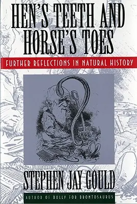 Dientes de gallina y dedos de caballo: Otras reflexiones sobre historia natural - Hen's Teeth and Horse's Toes: Further Reflections in Natural History