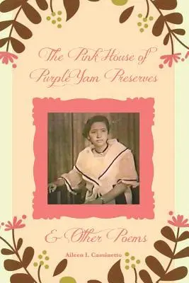 La casa rosa de las conservas de ñame morado y otros poemas - The Pink House of Purple Yam Preserves & Other Poems