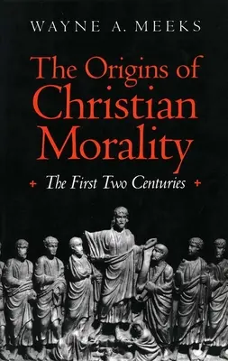 Los orígenes de la moral cristiana: Los dos primeros siglos - The Origins of Christian Morality: The First Two Centuries