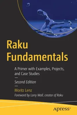 Fundamentos de Raku: A Primer with Examples, Projects, and Case Studies (en inglés) - Raku Fundamentals: A Primer with Examples, Projects, and Case Studies