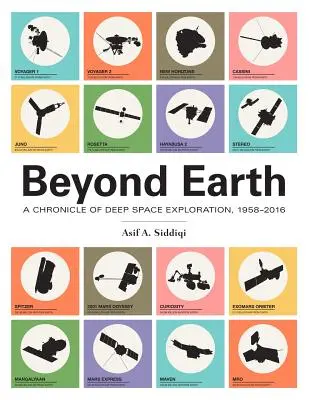 Más allá de la Tierra: Crónica de la exploración del espacio profundo, 1958-2016 - Beyond Earth: A Chronicle of Deep Space Exploration, 1958-2016