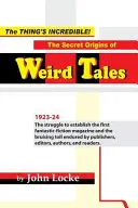 ¡La cosa es increíble! El origen secreto de los cuentos extraños - The Thing's Incredible! The Secret Origins of Weird Tales