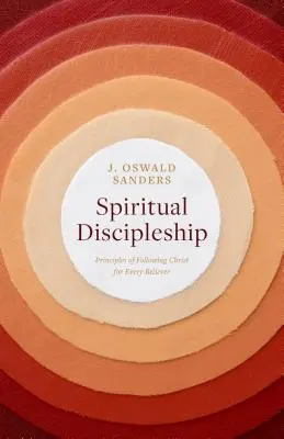 Discipulado Espiritual: Principios del seguimiento de Cristo para todo creyente - Spiritual Discipleship: Principles of Following Christ for Every Believer