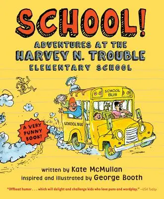 La escuela!: Aventuras en la Escuela Primaria Harvey N. Trouble - School!: Adventures at the Harvey N. Trouble Elementary School