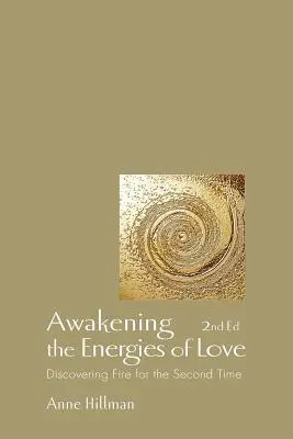 Despertar las energías del amor: Descubrir el fuego por segunda vez - Awakening the Energies of Love: Discovering Fire for the Second Time