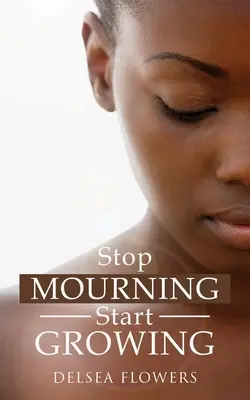 Deja de lamentarte y empieza a crecer - Stop Mourning Start Growing