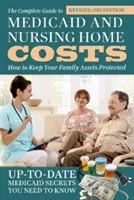 The Complete Guide to Medicaid and Nursing Home Costs: Cómo mantener protegidos los bienes de su familia - The Complete Guide to Medicaid and Nursing Home Costs: How to Keep Your Family Assets Protected